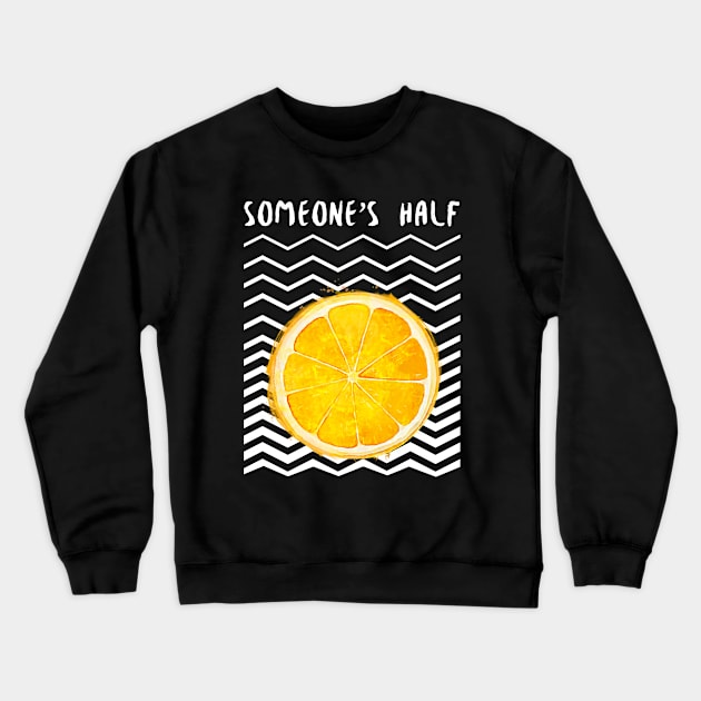 Someone’s Half Orange Slice Crewneck Sweatshirt by Soba Wave Studio